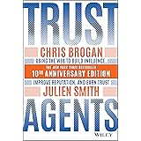 Trust Agents: Using the Web to Build Influence, Improve Reputation, and Earn Trust