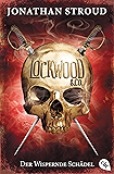 Lockwood & Co. - Der Wispernde Schädel (Die Lockwood & Co.-Reihe 2)