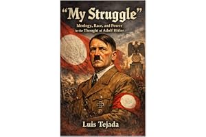 My Struggle : Ideology, Race, and Power in the Thought of Adolf Hitler (Ideología de Adolfo Hitler)