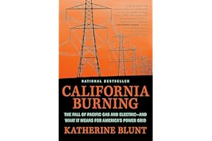 California Burning: The Fall of Pacific Gas and Electric--and What It Means for America's Power Grid