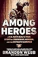 Among Heroes: A U.S. Navy SEAL's True Story of Friendship, Heroism, and the Ultimate Sacrifice