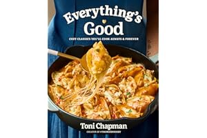 Everything's Good: Cozy Classics You'll Cook Always and Forever: A Cookbook