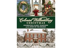 Colonial Williamsburg Christmas: Celebrating Classic Traditions and the Spirit of the Holiday