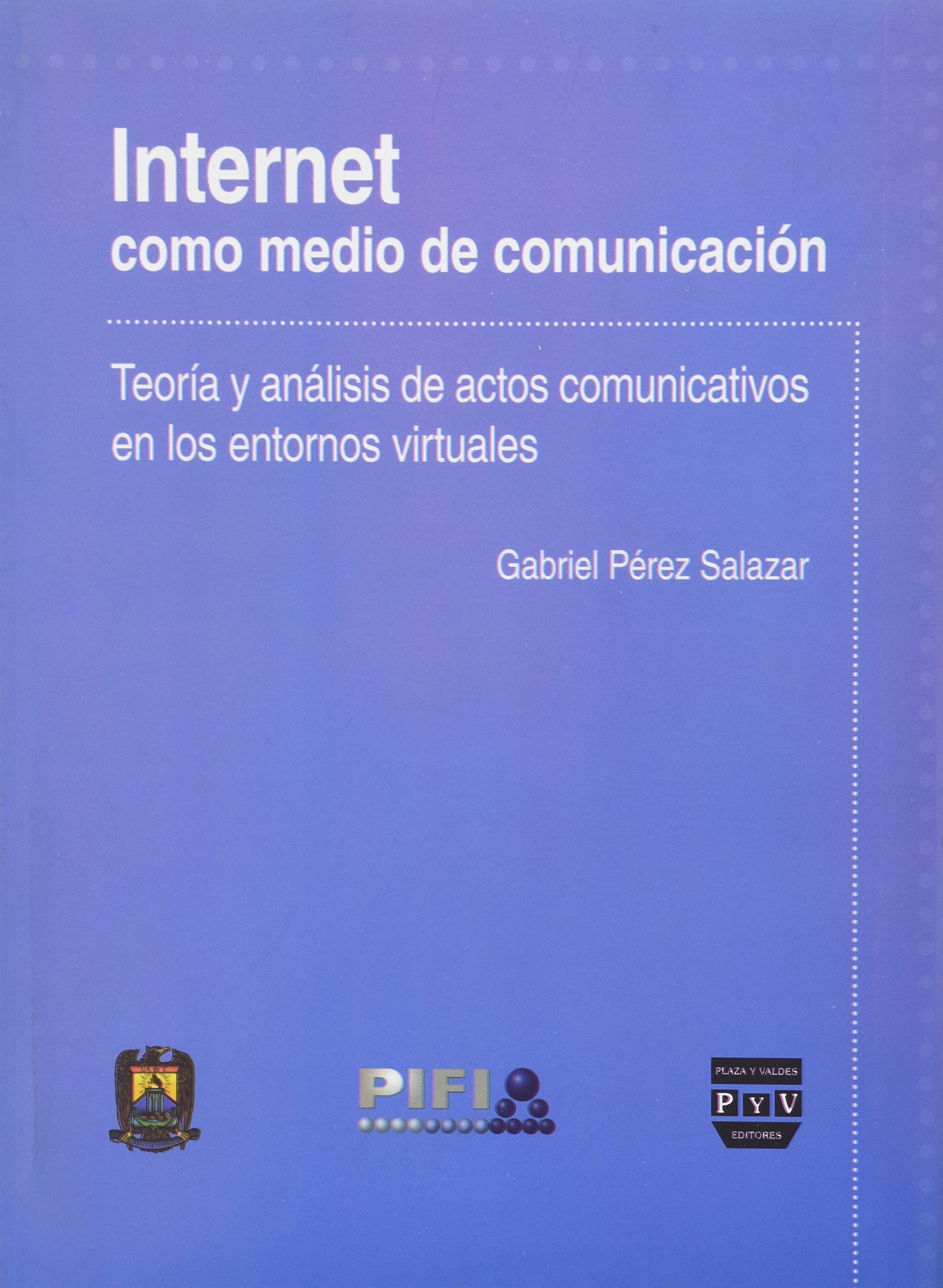 Internet Como Medio De Comunicacion Teoria Y Analisis De Actos