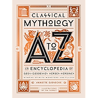 Classical Mythology A to Z: An Encyclopedia of Gods & Goddesses, Heroes & Heroines, Nymphs, Spirits, Monsters, and… book cover Classical Mythology A to Z: An Encyclopedia of Gods & Goddesses, Heroes & Heroines, Nymphs, Spirits, Monsters, and… book cover