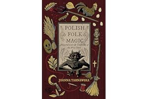 Polish Folk Magic: Ancestral Lore & Traditions of the West Slavs