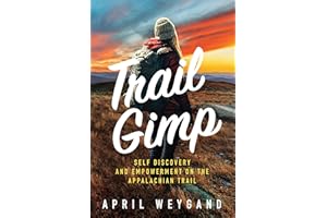 Trail Gimp: Self Discovery and Empowerment on The Appalachian Trail