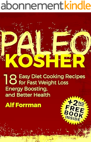 Download PALEO KOSHER: 18 Easy Diet Cooking Recipes for Fast Weight Loss, Energy Boosting, and Better Health (+2nd FREE PALEO BOOK) (Paleo Cookbook, Kosher Cookbooks, Healthy Eating) (English Edition) PDF