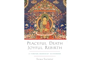 Peaceful Death, Joyful Rebirth: A Tibetan Buddhist Guidebook