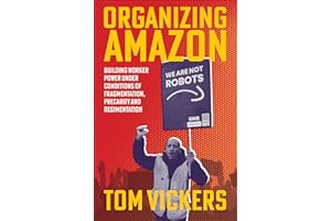 Organizing �鶹��: Building Worker Power Under Conditions of Fragmentation, Precarity and Regimentation