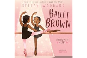 Ballet Brown (An Original Picture Book) (Bellen Woodard Original Picture Books, 2)