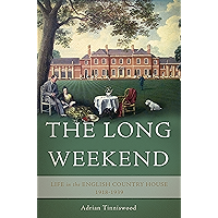The Long Weekend: Life in the English Country House, 1918-1939 book cover