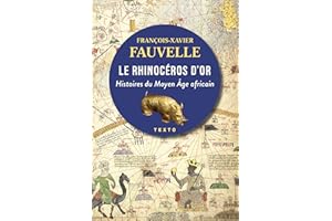 Le rhinocéros d'or: Histoires du Moyen Âge africain (French Edition)