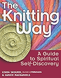 The Knitting Way: A Guide to Spiritual Self-Discovery