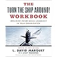 The Turn The Ship Around! Workbook: Implement Intent-Based Leadership In Your Organization