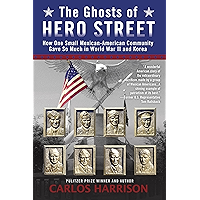 The Ghosts of Hero Street: How One Small Mexican-American Community Gave So Much in World War II and Korea book cover