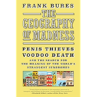 The Geography of Madness: Penis Thieves, Voodoo Death, and the Search for the Meaning of the World's Strangest Syndromes book cover