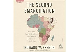 The Second Emancipation: Nkruman, Pan-Africanism, and Global Blackness at High Tide