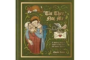 'Tis Thee, Not Me: A Modern Medieval Guide to Bad Dates and Worse Decisions