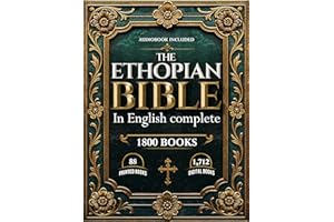 ETHIOPIAN BIBLE IN ENGLISH COMPLETE: Includes Lost & Hidden Books of the Bible — Preserved in the Ancient Ethiopian Canon, No