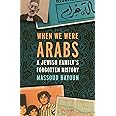 When We Were Arabs: A Jewish Family’s Forgotten History