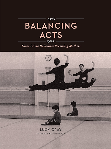 Download Balancing Acts: Three Prima Ballerinas Becoming Mothers (English Edition) PDF