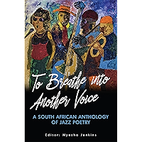 To Breathe into Another Voice: A South African Anthology of Jazz Poetry book cover