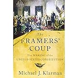 The Framers' Coup: The Making of the United States Constitution
