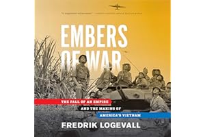 Embers of War: The Fall of an Empire and the Making of America's Vietnam
