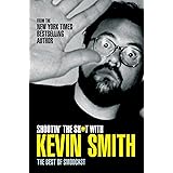 Shootin' the Sh*t with Kevin Smith: The Best of SModcast: The Best of the SModcast