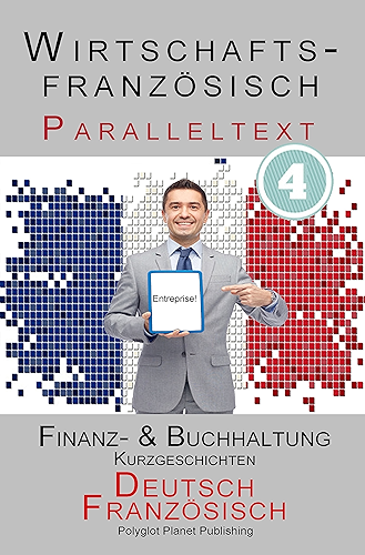 Download Wirtschaftsfranzösisch 4 - Paralleltext | Finanz- & Buchhaltung: Kurzgeschichten (Französisch - Deutsch) (Wirtschaftsfranzösisch Lernen) (German Edition) PDF