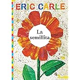 La semillita (The Tiny Seed) (The World of Eric Carle) (Spanish Edition)