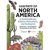 Habitats of North America: A Field Guide for Birders, Naturalists, and Ecologists (Habitats of the World)