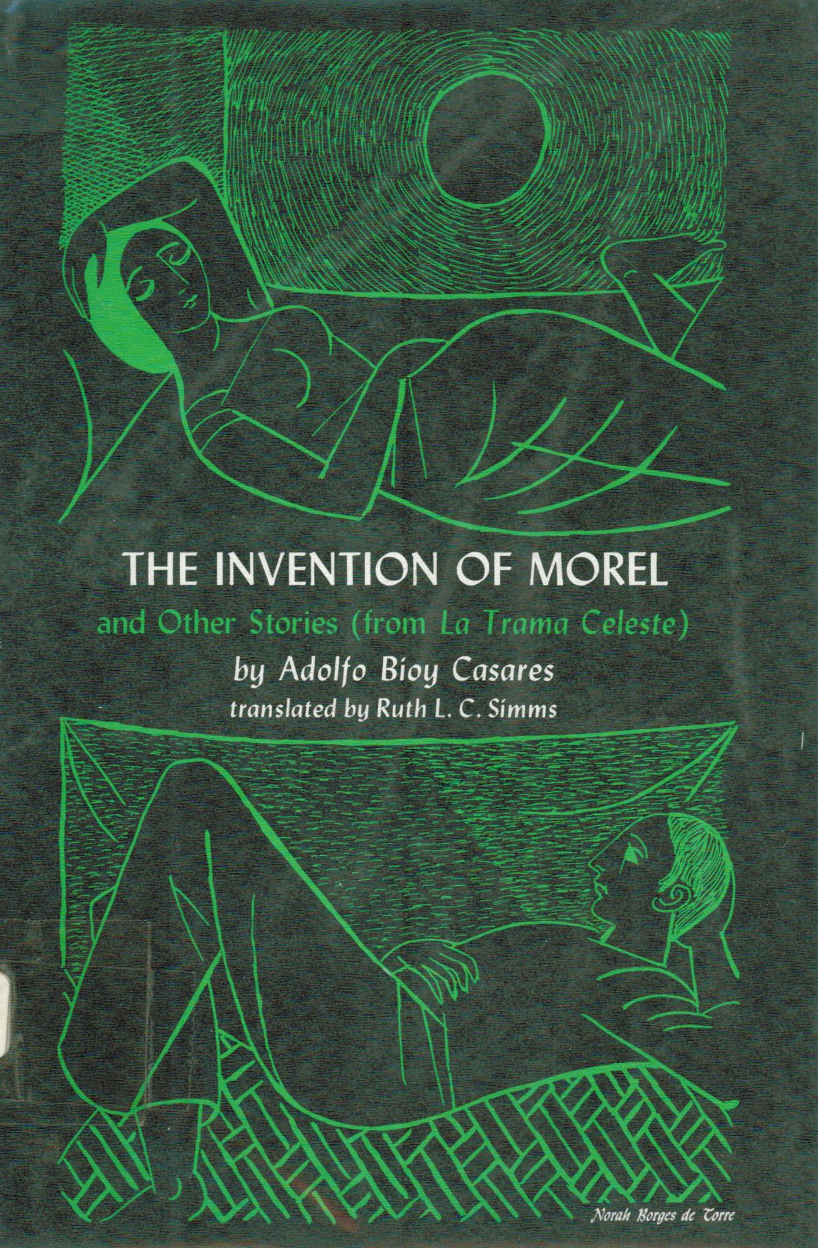 The Invention Of Morel And Other Stories From La Trama Celeste Adolfo Bioy Casares Ruth L C Simms Norah Borges De Torre Amazon Com Books