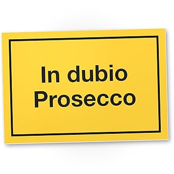 Dankedir In Dubio Prosecco Kunststoff Schild Mit Spruch