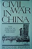 Civil War in China: The Political Struggle, 1945-1949