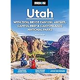 Moon Utah: With Zion, Bryce Canyon, Arches, Capitol Reef & Canyonlands National Parks: Strategic Itineraries, Year-Round Recreation, Avoid the Crowds (Moon U.S. Travel Guide)