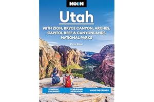 Moon Utah: With Zion, Bryce Canyon, Arches, Capitol Reef & Canyonlands National Parks: Strategic Itineraries, Year-Round Recreation, Avoid the Crowds (Moon U.S. Travel Guide)