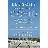 Lessons from the Covid War: An Investigative Report