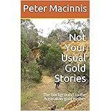 Not Your Usual Gold Stories: The background to the Australian gold rushes