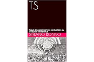 TS: Tabula Smaragdina crypto spiritual coin by Mercurius ter Maximus (iQdB Crytpo Spiritual Coins) (Italian Edition)