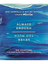 Always Enough, Never Too Much: 100 Devotions to Quit Comparing, Stop Hiding, and Start Living Wild and Free