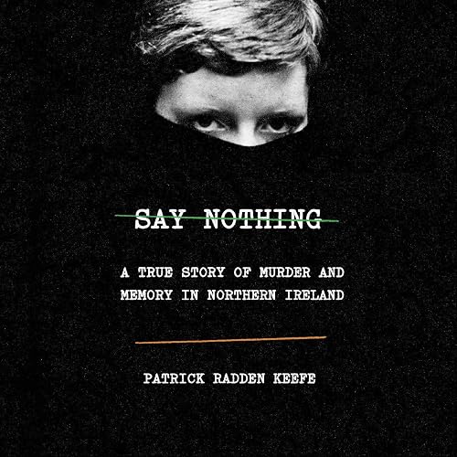 Download Say Nothing: A True Story of Murder and Memory in Northern Ireland PDF