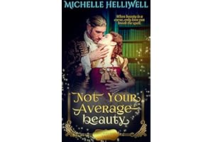 Not Your Average Beauty: A Beauty and the Beast inspired Historical Romance (Enchanted Tales Book 1)