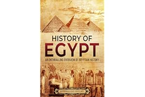 History of Egypt: An Enthralling Overview of Egyptian History (Egyptian Mythology and History)