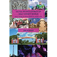 EXTRA Secret Stories of Walt Disney World: Extra Things You Never Knew You Never Knew book cover EXTRA Secret Stories of Walt Disney World: Extra Things You Never Knew You Never Knew book cover