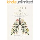 Breath as Prayer: Calm Your Anxiety, Focus Your Mind, and Renew Your Soul