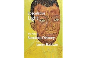 Speculative Light: The Arts of Beauford Delaney and James Baldwin