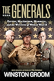 The Generals: Patton, MacArthur, Marshall, and the Winning of World War II