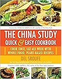 The China Study Quick & Easy Cookbook: Cook Once, Eat All Week with Whole Food, Plant-Based Recipes